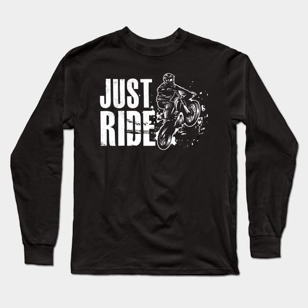 Motocross Bike Motorcycle JUST RIDE Long Sleeve T-Shirt by Little Treasures